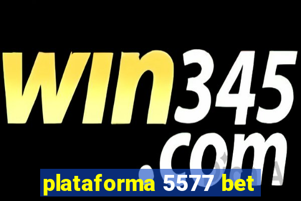 plataforma 5577 bet